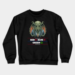 Cthulhu For President USA 2024 Election - Don't vote Red or Blue, Vote Green Crewneck Sweatshirt